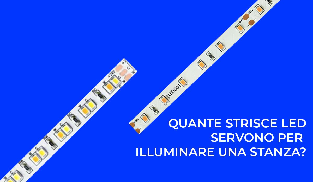 Quante strisce led servono per illuminare una stanza?